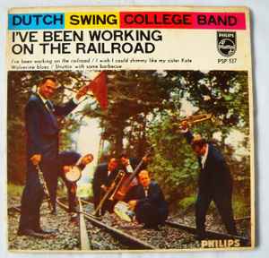 The Dutch Swing College Band - I've Been Working On The Railroad album cover