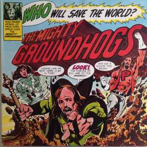 Who Will Save The World? The Mighty Groundhogs - Groundhogs