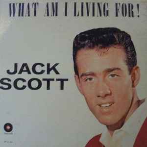 Jack Scott - What Am I Living For!