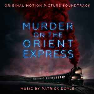 Patrick Doyle - Murder On The Orient Express (Original Motion Picture Soundtrack) album cover