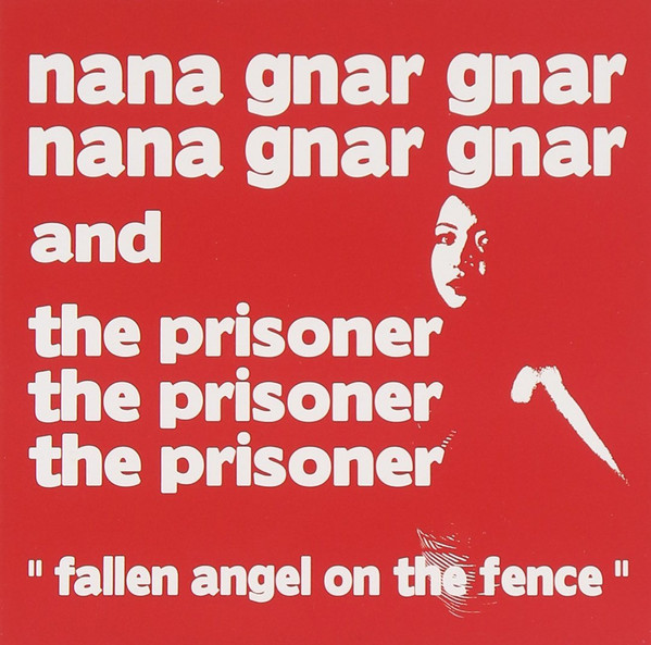 lataa albumi Nana Gnar Gnar & The Prisoner - Fallen Angel On The Fence