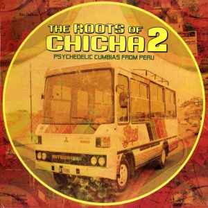 Various - The Roots Of Chicha 2 - Psychedelic Cumbias From Peru