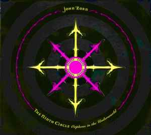 John Zorn - The Ninth Circle (Orpheus In The Underworld)