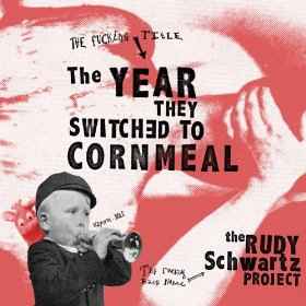 The Rudy Schwartz Project - The Year They Switched To Cornmeal album cover