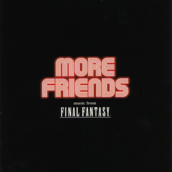 Nobuo Uematsu – More Friends Music From Final Fantasy ～ファイナルファンタジー オーケストラ・コンサート  In ロサンゼルス 2005～ (2006