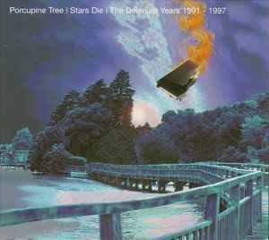 Porcupine Tree – Stars Die: The Delerium Years 1991 - 1997 (2005 ...