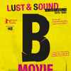 Jörg A. Hoppe, Klaus Maeck And Heiko Lange (3) - B-Movie: Lust & Sound In West Berlin 1979-1989