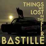 Bastille - Things We Lost In The Fire | Releases | Discogs