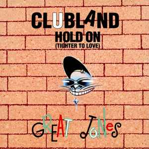 Clubland - Hold On (Tighter To Love)