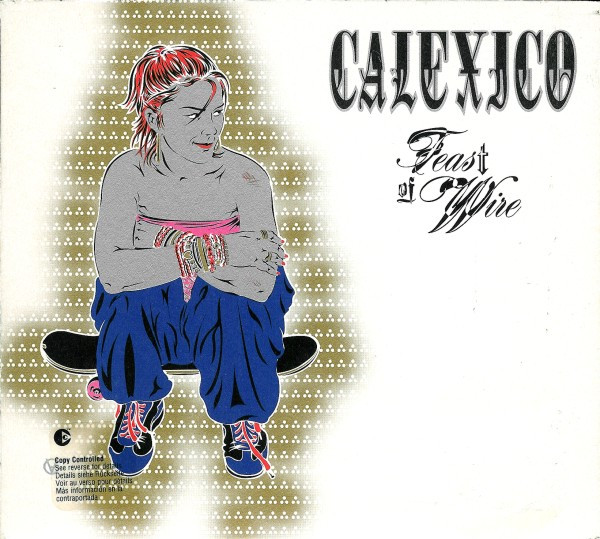 Calexico – Feast Of Wire (2003, Digipak, CD) - Discogs