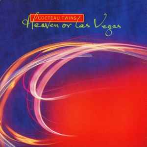 Cocteau Twins - Heaven Or Las Vegas