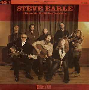 Steve Earle - I'll Never Get Out Of This World Alive album cover