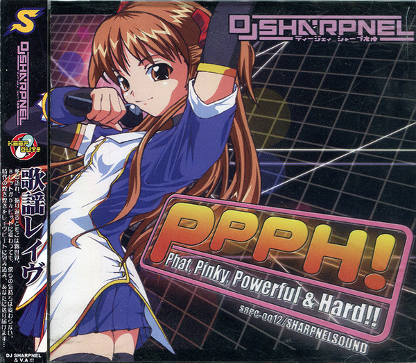 DJ Sharpnel – PPPH! -Phat, Pinky, Powerful & Hard!!- (2003, CD