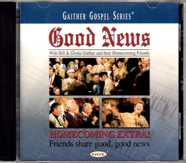 Bill & Gloria Gaither And Their Homecoming Friends – Good News