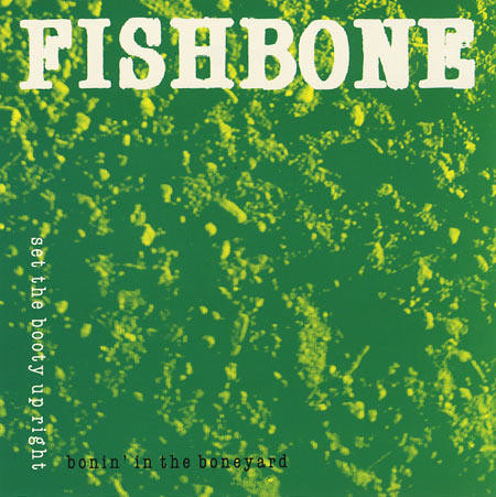 Album herunterladen Fishbone - Bonin In The Boneyard Set The Booty Up Right