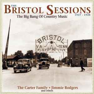 The Bristol Sessions 1927-1928 - The Big Bang Of Country Music - Various