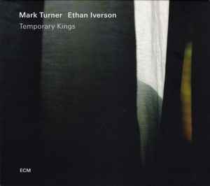 Temporary Kings - Mark Turner / Ethan Iverson
