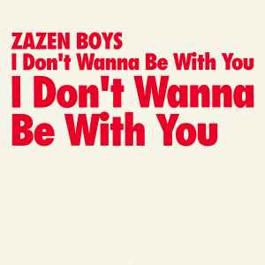 Zazen Boys – I Don't Wanna Be With You (2016, Vinyl) - Discogs