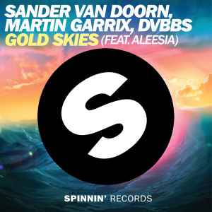 Gold Skies - Sander Van Doorn, Martin Garrix, DVBBS Feat. Aleesia