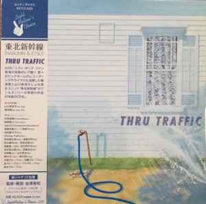 東北新幹線 – Thru Traffic (2007, CD) - Discogs