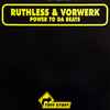 Ruthless & Vorwerk - Power To Da Beats