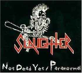 Slaughter – Not Dead Yet / Paranormal (2001, Digipak, CD) - Discogs