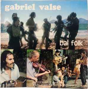 Gabriel Valse - Bal Folk - Les Toussaint Et Cousins, Marc Perrone Et Perlinpinpin Folk