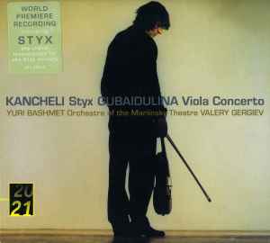 Styx / Viola Concerto - Kancheli, Gubaidulina, Yuri Bashmet, Orchestra Of The Mariinsky Theatre, Valery Gergiev