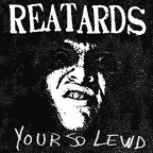 Your So Lewd - Reatards