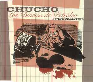Chucho - Los Diarios De Petróleo [Último Fragmento] album cover