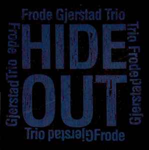 Hide Out - Frode Gjerstad Trio