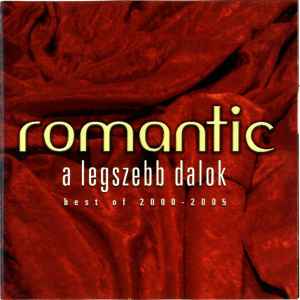 Romantic - A Legszebb Dalok, Best Of 2000-2005 (CD, Hungary, 2005