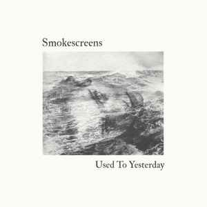 Smokescreens (2) - Used To Yesterday