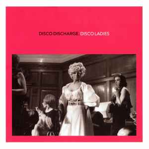 Disco Discharge. Disco Ladies - Various