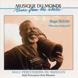 Séga Sidibé - Mali: Percussions Du Wasulun = Percussion From Wasulun - "Wasulun Fenkorow" album cover