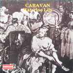 Caravan - Waterloo Lily | Releases | Discogs