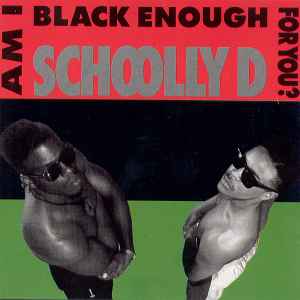 Am I Black Enough For You? - Schoolly D
