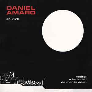Daniel Amaro - En Vivo - Recital a La Ciudad de Montevideo album cover