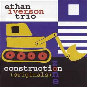 Ethan Iverson Trio - Construction Zone (Originals)