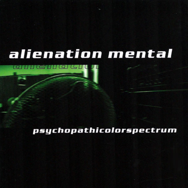 Alienation Mental – Psychopathicolorspectrum (2005, CD) - Discogs
