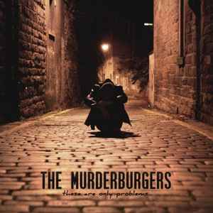 The Murderburgers - These Are Only Problems... album cover