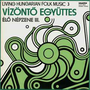Élő Népzene III. = Living Hungarian Folk Music 3 - Vízöntő Együttes