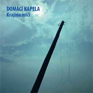 Domácí Kapela - Krajina Mlčí album cover