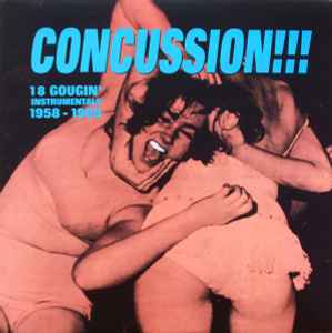 Various - Concussion!!! (18 Gougin' Instrumentals 1958-1965)