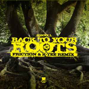 Back To Your Roots (Friction & K-Tee Remix) - Jonny L