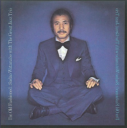 télécharger l'album Download Sadao Watanabe With The Great Jazz Trio - Im Old Fashioned album