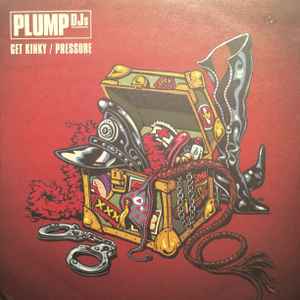 Get Kinky / Pressure - Plump DJs