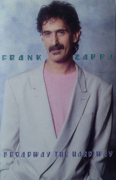 Frank Zappa - Broadway The Hard Way | Releases | Discogs