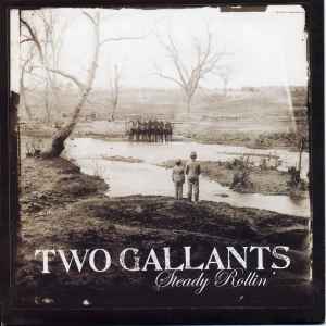 Two Gallants - Steady Rollin'
