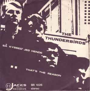 The Thunderbirds (7) - Så Kyssed' Jeg Hende / That's The Reason